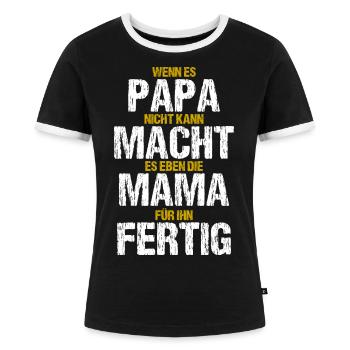 Papa Mama Lustiger Spruch Familie Witzige Geschenk - Frauen Kontrast-T-Shirt - Schwarz/Weiß - Vorne - Selfina (174cm)