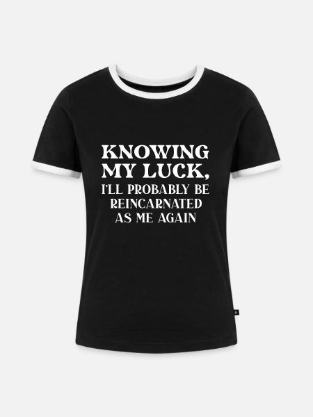 Reinkarniert wie ich - Frauen Kontrast-T-Shirt - Schwarz/Weiß