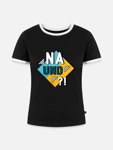 Na und - Frauen Kontrast-T-Shirt - Schwarz/Weiß