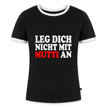 Leg dich nicht mit mutti an - Frauen Kontrast-T-Shirt - Schwarz/Weiß - Vorne - Selfina (174cm)