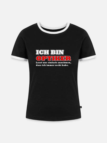Optiker Ich bin Optiker - Frauen Kontrast-T-Shirt - Schwarz/Weiß