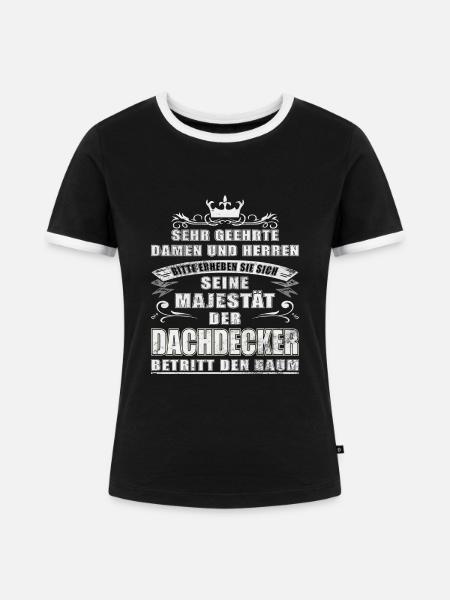 Seine Majestät der Dachdecker - Frauen Kontrast-T-Shirt - Schwarz/Weiß