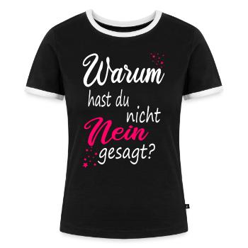 Warum hast du nicht Nein gesagt Schlager Fan Shirt - Frauen Kontrast-T-Shirt - Schwarz/Weiß - Vorne - Selfina (174cm)