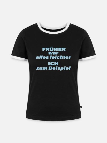 FRÜHER WAR ALLES LEICHTER - Frauen Kontrast-T-Shirt - Schwarz/Weiß