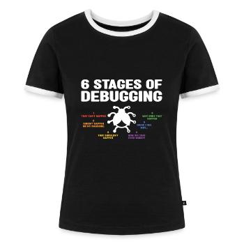 6 Stages Of Debugging Coder Programmer Software De - Frauen Kontrast-T-Shirt - Schwarz/Weiß - Vorne - Selfina (174cm)