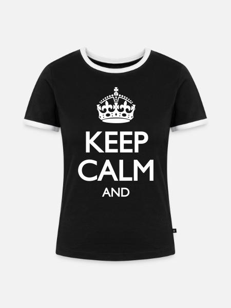 KEEP CALM AND (Dein Text) - Frauen Kontrast-T-Shirt - Schwarz/Weiß