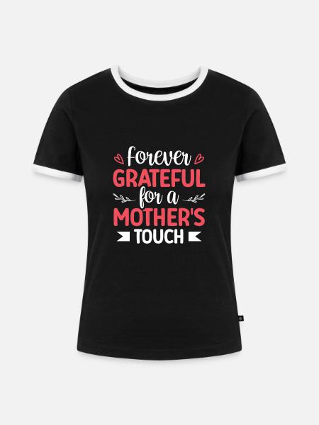 Dankbar Für Eine Mütterliche Berührung - Frauen Kontrast-T-Shirt - Schwarz/Weiß