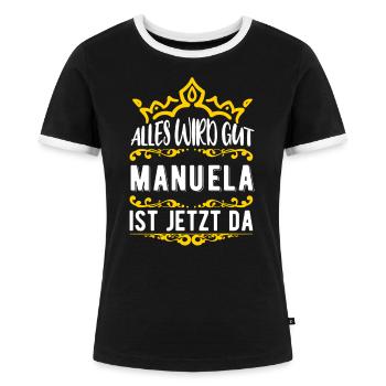 Manuela - Alles wird gut! Manuela ist jetzt da! - Frauen Kontrast-T-Shirt - Schwarz/Weiß - Vorne - Selfina (174cm)