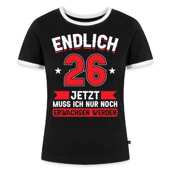 26. Geburtstag Jetzt nur noch erwachsen werden - Frauen Kontrast-T-Shirt - Schwarz/Weiß - Vorne - Selfina (174cm)