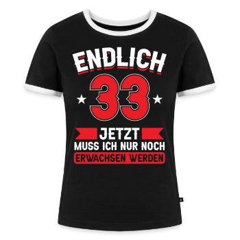 33. Geburtstag Jetzt nur noch erwachsen werden - Frauen Kontrast-T-Shirt - Schwarz/Weiß - Vorne - Selfina (174cm)