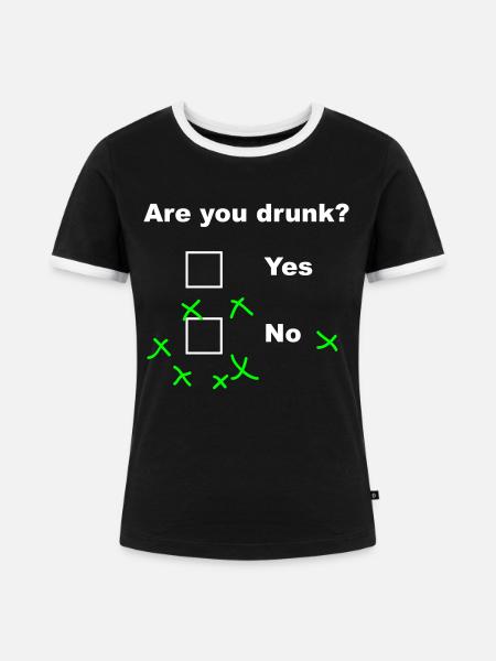 Are you drunk? - Frauen Kontrast-T-Shirt - Schwarz/Weiß