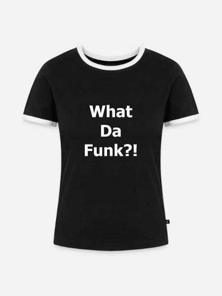 What Da Funk?! - Frauen Kontrast-T-Shirt - Schwarz/Weiß