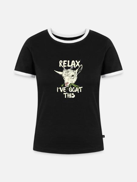 Relax i've goat this - Frauen Kontrast-T-Shirt - Schwarz/Weiß