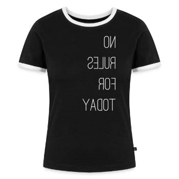 no rules for today, lustiger Spruch, keine Regeln - Frauen Kontrast-T-Shirt - Schwarz/Weiß - Vorne - Selfina (174cm)