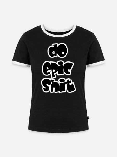 DO EPIC SHIT - Frauen Kontrast-T-Shirt - Schwarz/Weiß