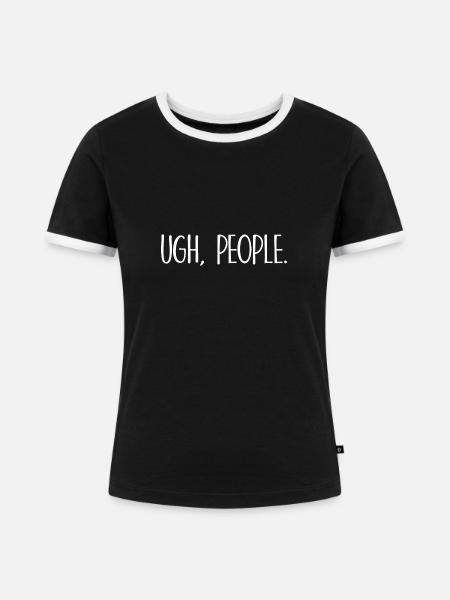 Ugh People Introvert Geschenk - Frauen Kontrast-T-Shirt - Schwarz/Weiß