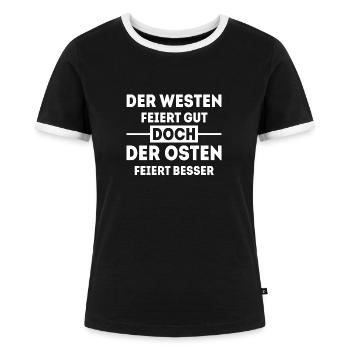 Der Westen feiert gut doch der Osten feiert besser - Frauen Kontrast-T-Shirt - Schwarz/Weiß - Vorne - Selfina (174cm)