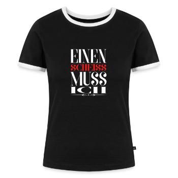 Einen Scheiss Muss ich - Frauen Kontrast-T-Shirt - Schwarz/Weiß - Vorne - Selfina (174cm)