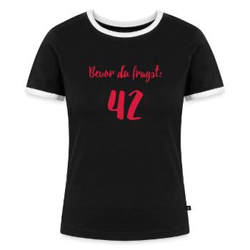 Bevor du fragst 42 - Frauen Kontrast-T-Shirt - Schwarz/Weiß - Vorne - Selfina (174cm)