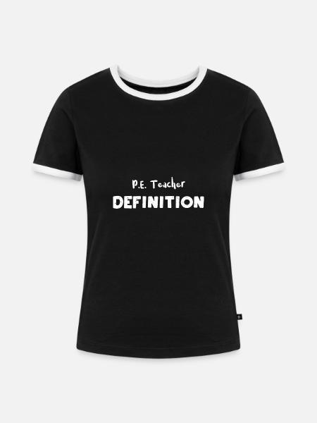P.E. Teacher Definition - Teacher - Frauen Kontrast-T-Shirt - Schwarz/Weiß