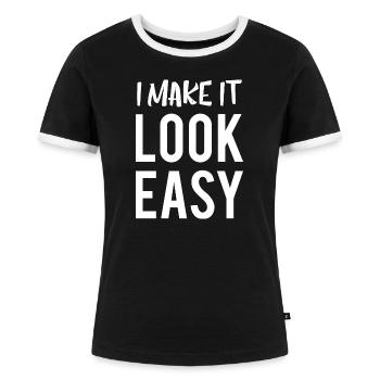I Make It Look Easy Cooler Spruch - Frauen Kontrast-T-Shirt - Schwarz/Weiß - Vorne - Selfina (174cm)