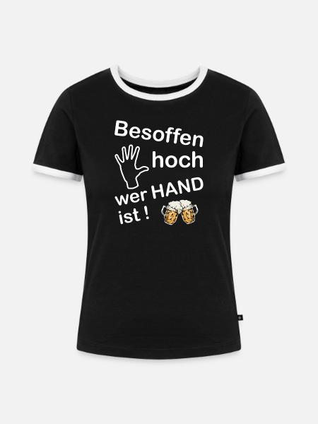 Besoffen hoch wer Hand ist! - Frauen Kontrast-T-Shirt - Schwarz/Weiß