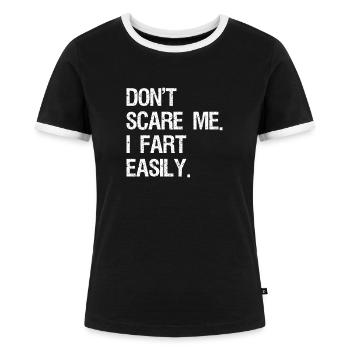 Don't Scare Me I Fart Easily - Frauen Kontrast-T-Shirt - Schwarz/Weiß - Vorne - Selfina (174cm)
