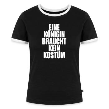 Königin Braucht Kein Kostüm Verkleidung Karneval - Frauen Kontrast-T-Shirt - Schwarz/Weiß - Vorne - Selfina (174cm)