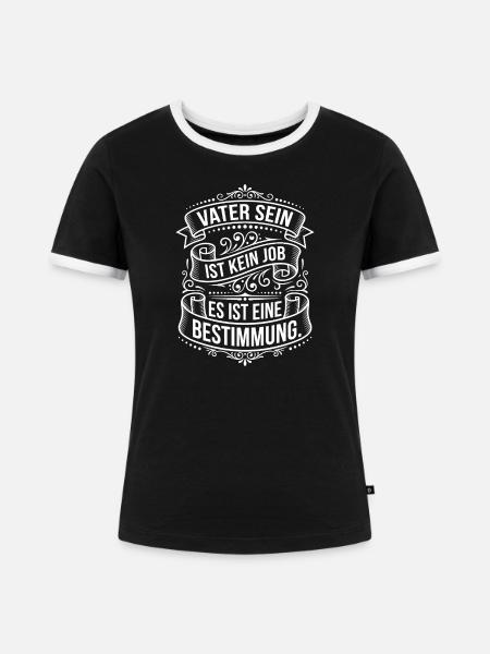 Vatersein Bestimmung: Mehr als Job - Frauen Kontrast-T-Shirt - Schwarz/Weiß