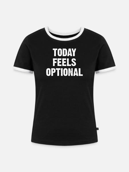 Today Feels Optional - Frauen Kontrast-T-Shirt - Schwarz/Weiß