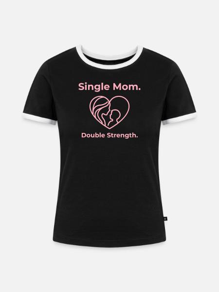 Single Mom. Double Strength. - Frauen Kontrast-T-Shirt - Schwarz/Weiß