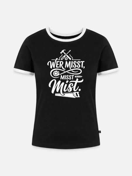 Wer misst misst Mist Spruch - Frauen Kontrast-T-Shirt - Schwarz/Weiß