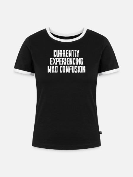 Currently Experiencing Mild Confusion - Frauen Kontrast-T-Shirt - Schwarz/Weiß