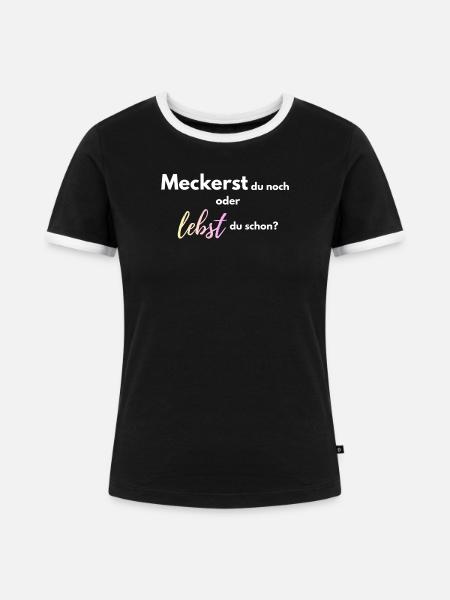 Meckerst_du_noch_oder_lebst_du_schon_-4- - Frauen Kontrast-T-Shirt - Schwarz/Weiß