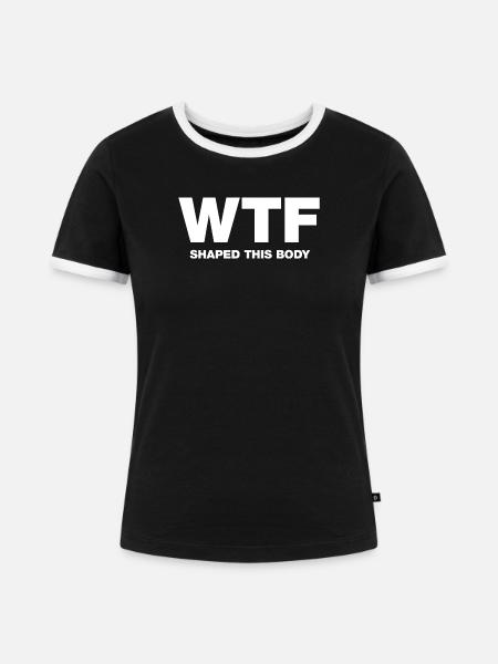 WTF shaped this body - Frauen Kontrast-T-Shirt - Schwarz/Weiß