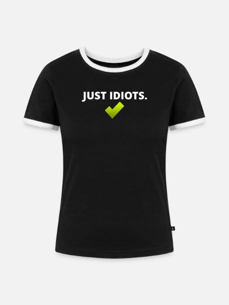 Just Idiots - Frauen Kontrast-T-Shirt - Schwarz/Weiß