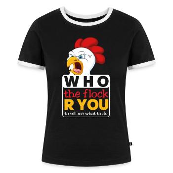 Hahn Chicken lustiger Spruch Who the Flock are you - Frauen Kontrast-T-Shirt - Schwarz/Weiß - Vorne - Selfina (174cm)