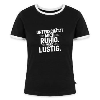 Unterschätz mich ruhig - Lustiger Spruch - Frauen Kontrast-T-Shirt - Schwarz/Weiß - Vorne - Selfina (174cm)
