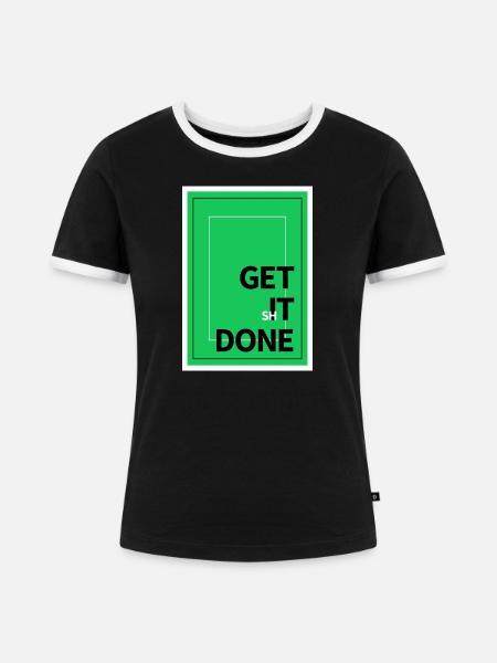 Motivation Get It Done Textdesign - Frauen Kontrast-T-Shirt - Schwarz/Weiß