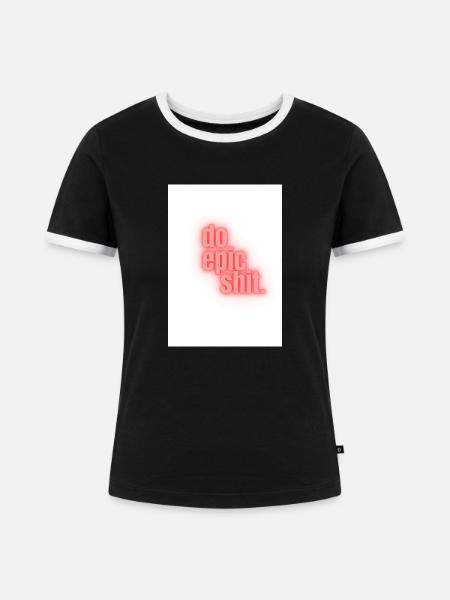 Do epic shit. - Frauen Kontrast-T-Shirt - Schwarz/Weiß