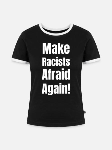 Make racists afraid again! - Frauen Kontrast-T-Shirt - Schwarz/Weiß