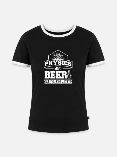 physics AND BEER - Frauen Kontrast-T-Shirt - Schwarz/Weiß