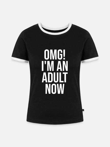 OMG! Ich bin jetzt erwachsen - Frauen Kontrast-T-Shirt - Schwarz/Weiß