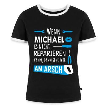Lustiger Heimwerker und Handwerker Spruch Michael - Frauen Kontrast-T-Shirt - Schwarz/Weiß - Vorne - Selfina (174cm)