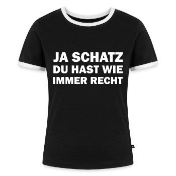 Ja mein Schatz du hast wie immer Recht - Frauen Kontrast-T-Shirt - Schwarz/Weiß - Vorne - Selfina (174cm)