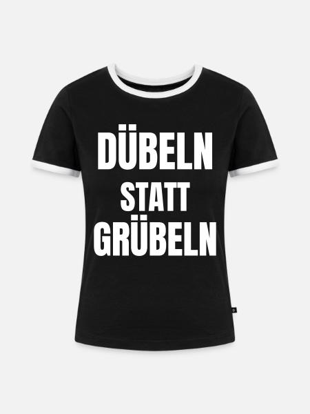 Dübeln statt Grübeln! - Frauen Kontrast-T-Shirt - Schwarz/Weiß