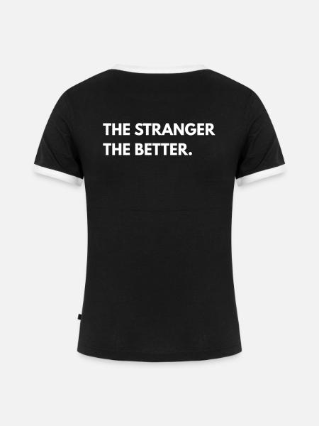 The Stranger The Better - Frauen Kontrast-T-Shirt - Schwarz/Weiß