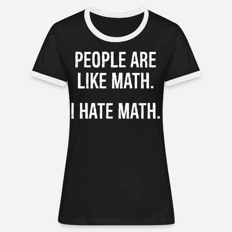 people are like math I hate math - Women's Ringer T-Shirt - black/white