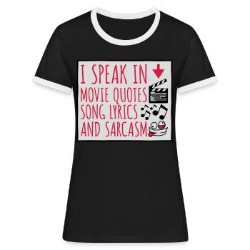 speak lyrics and sarcasm - Frauen Kontrast-T-Shirt - Schwarz/Weiß - Vorne - Selfina (174cm)