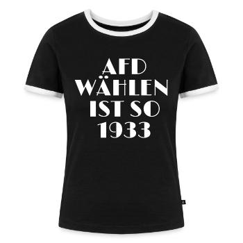 AFD wählen ist so 1933 - gegen Rechts - Frauen Kontrast-T-Shirt - Schwarz/Weiß - Vorne - Selfina (174cm)